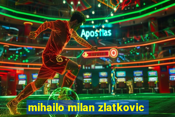 mihailo milan zlatkovic